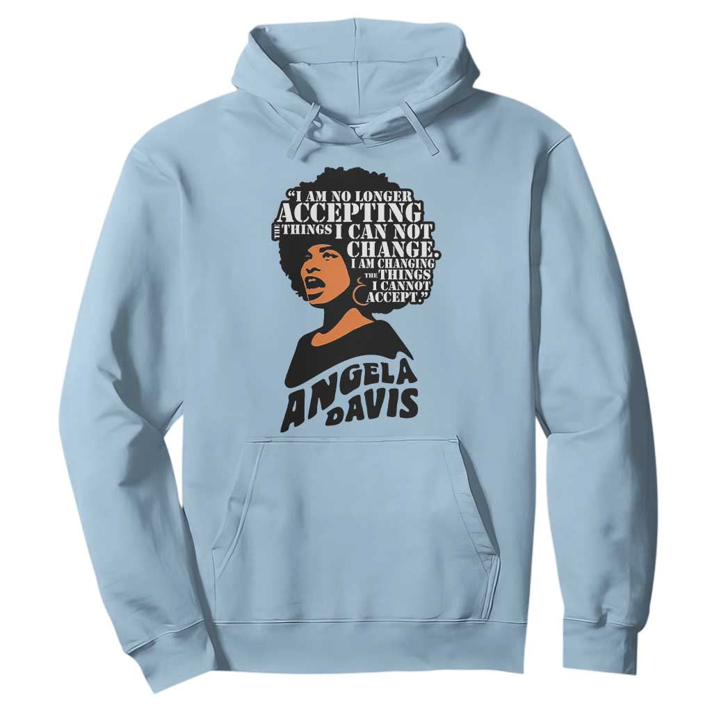 Angela Davis Inspirational Quote Hoodie I Am No Longer Accepting The Things I Cannot Change TS14 Light Blue Print Your Wear