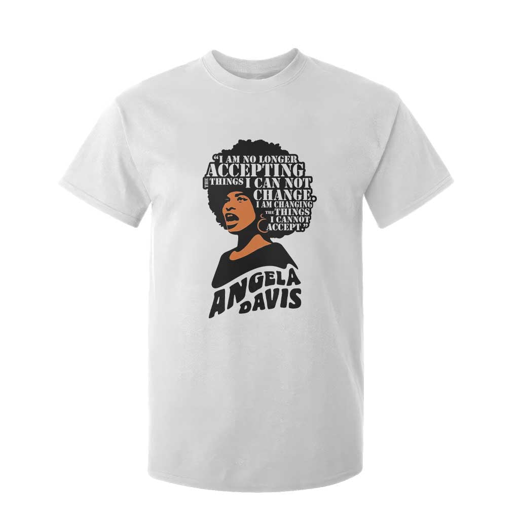 Angela Davis Inspirational Quote T Shirt For Kid I Am No Longer Accepting The Things I Cannot Change TS14 White Print Your Wear