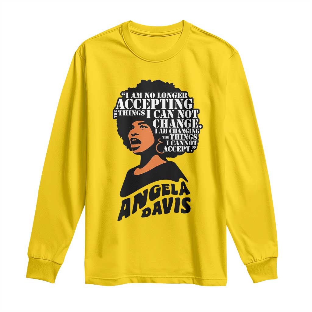Angela Davis Inspirational Quote Long Sleeve Shirt I Am No Longer Accepting The Things I Cannot Change TS14 Daisy Print Your Wear