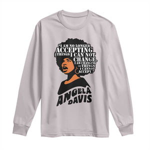 Angela Davis Inspirational Quote Long Sleeve Shirt I Am No Longer Accepting The Things I Cannot Change TS14 Ice Gray Print Your Wear