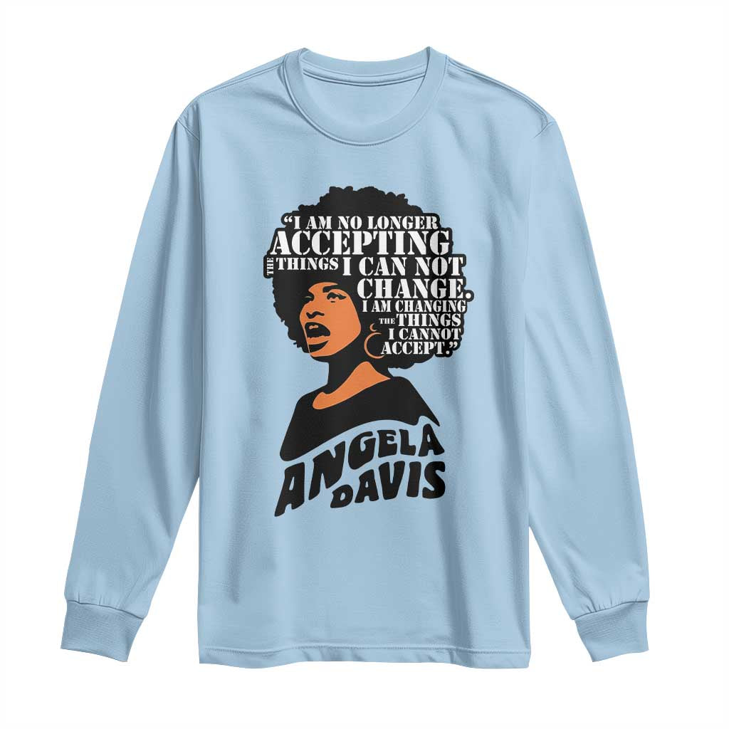 Angela Davis Inspirational Quote Long Sleeve Shirt I Am No Longer Accepting The Things I Cannot Change TS14 Light Blue Print Your Wear