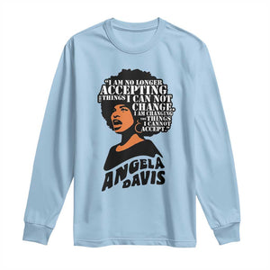 Angela Davis Inspirational Quote Long Sleeve Shirt I Am No Longer Accepting The Things I Cannot Change TS14 Light Blue Print Your Wear