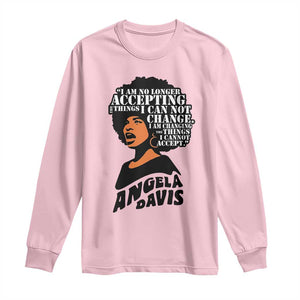 Angela Davis Inspirational Quote Long Sleeve Shirt I Am No Longer Accepting The Things I Cannot Change TS14 Light Pink Print Your Wear