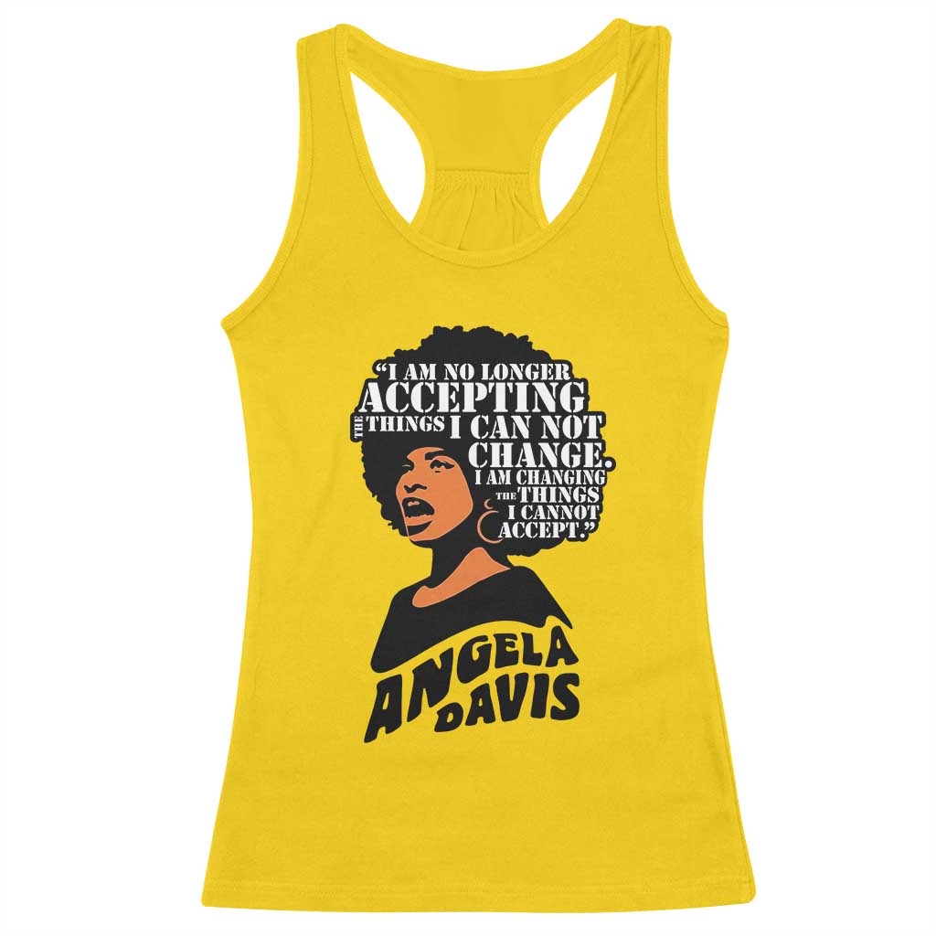 Angela Davis Inspirational Quote Racerback Tank Top I Am No Longer Accepting The Things I Cannot Change TS14 Daisy Print Your Wear