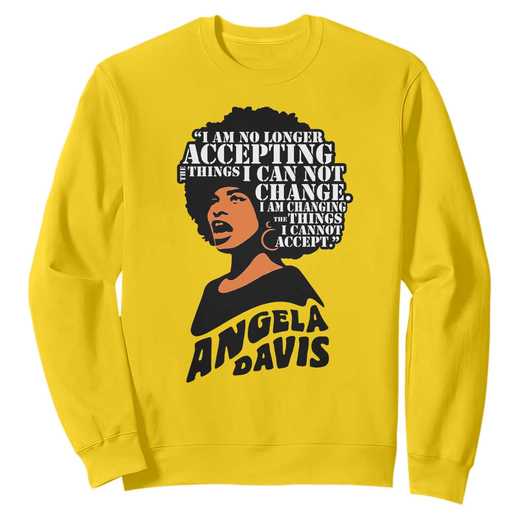 Angela Davis Inspirational Quote Sweatshirt I Am No Longer Accepting The Things I Cannot Change TS14 Daisy Print Your Wear