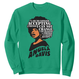 Angela Davis Inspirational Quote Sweatshirt I Am No Longer Accepting The Things I Cannot Change TS14 Irish Green Print Your Wear
