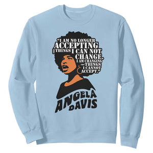 Angela Davis Inspirational Quote Sweatshirt I Am No Longer Accepting The Things I Cannot Change TS14 Light Blue Print Your Wear