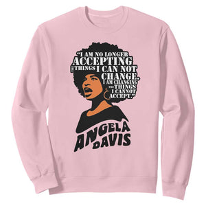 Angela Davis Inspirational Quote Sweatshirt I Am No Longer Accepting The Things I Cannot Change TS14 Light Pink Print Your Wear