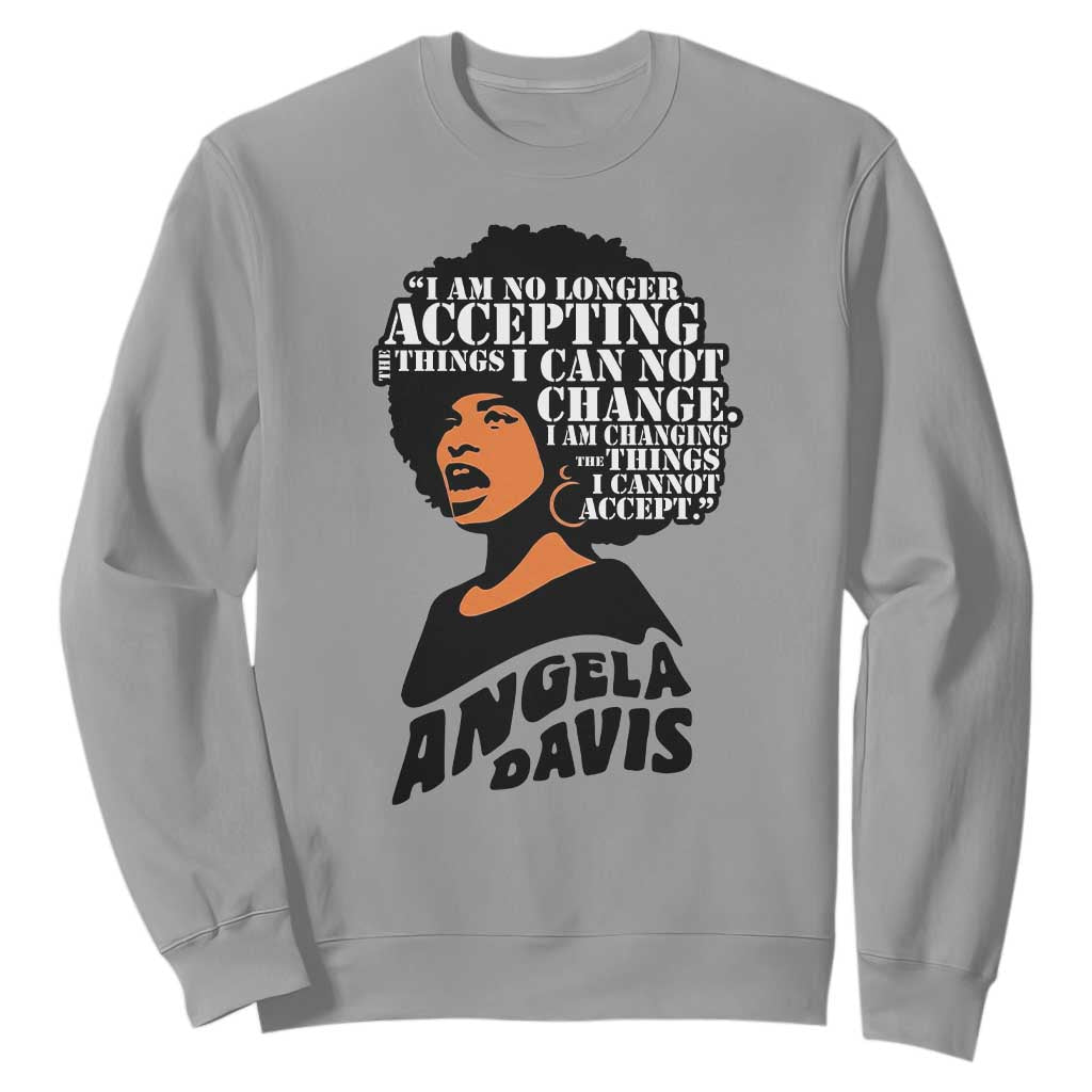 Angela Davis Inspirational Quote Sweatshirt I Am No Longer Accepting The Things I Cannot Change TS14 Sport Gray Print Your Wear
