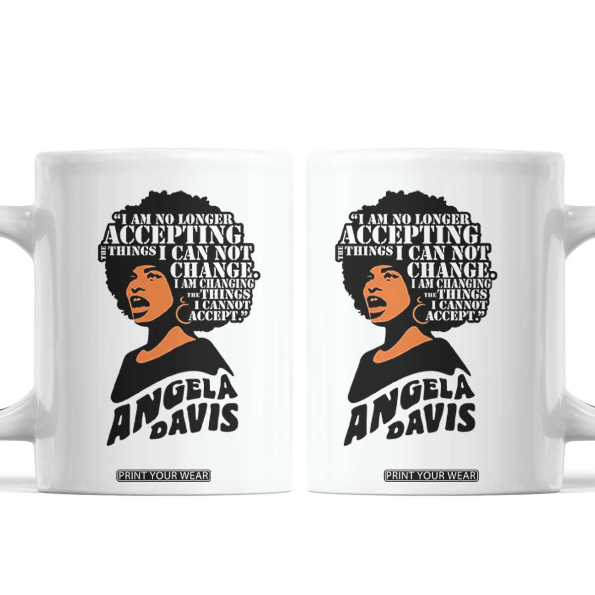 Angela Davis Inspirational Quote Coffee Mug I Am No Longer Accepting The Things I Cannot Change TS14 White Print Your Wear
