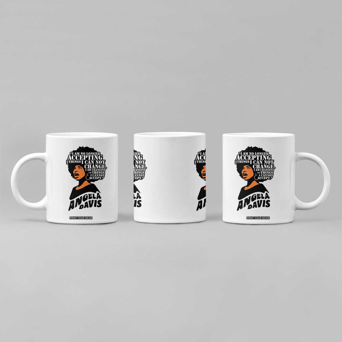 Angela Davis Inspirational Quote Coffee Mug I Am No Longer Accepting The Things I Cannot Change TS14 Print Your Wear