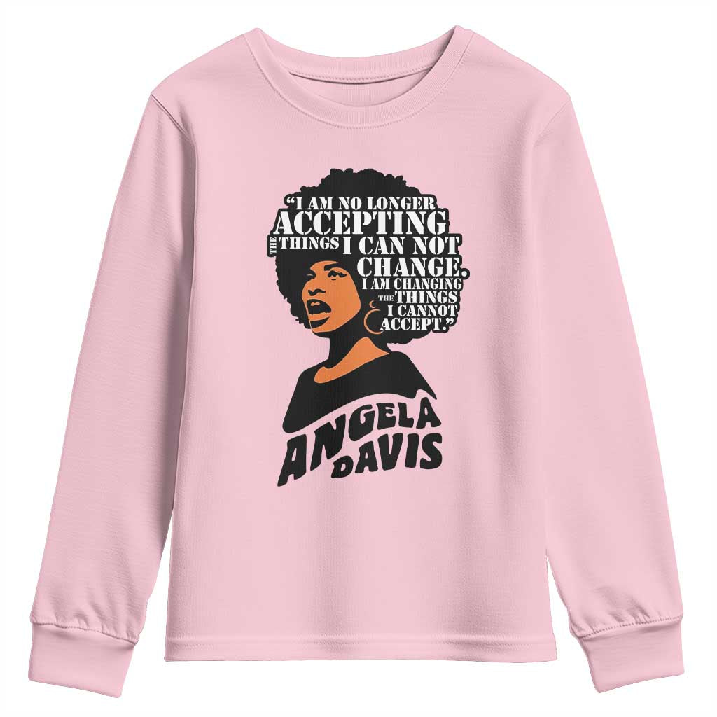 Angela Davis Inspirational Quote Youth Sweatshirt I Am No Longer Accepting The Things I Cannot Change TS14 Light Pink Print Your Wear
