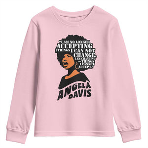 Angela Davis Inspirational Quote Youth Sweatshirt I Am No Longer Accepting The Things I Cannot Change TS14 Light Pink Print Your Wear