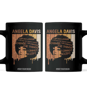 Angela Davis Quote Coffee Mug I Am No Longer Accepting The Things I Cannot Change TS14 Black Print Your Wear