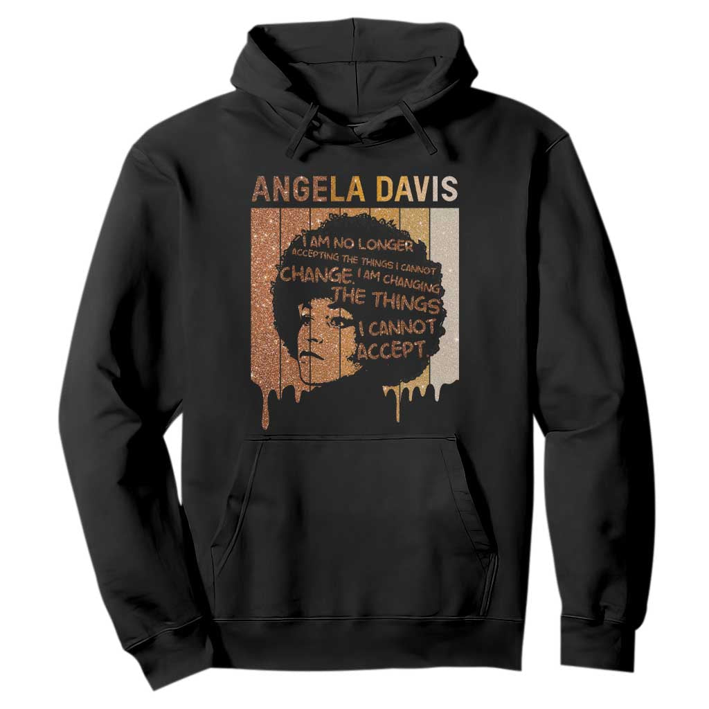 Angela Davis Quote Hoodie I Am No Longer Accepting The Things I Cannot Change TS14 Black Print Your Wear