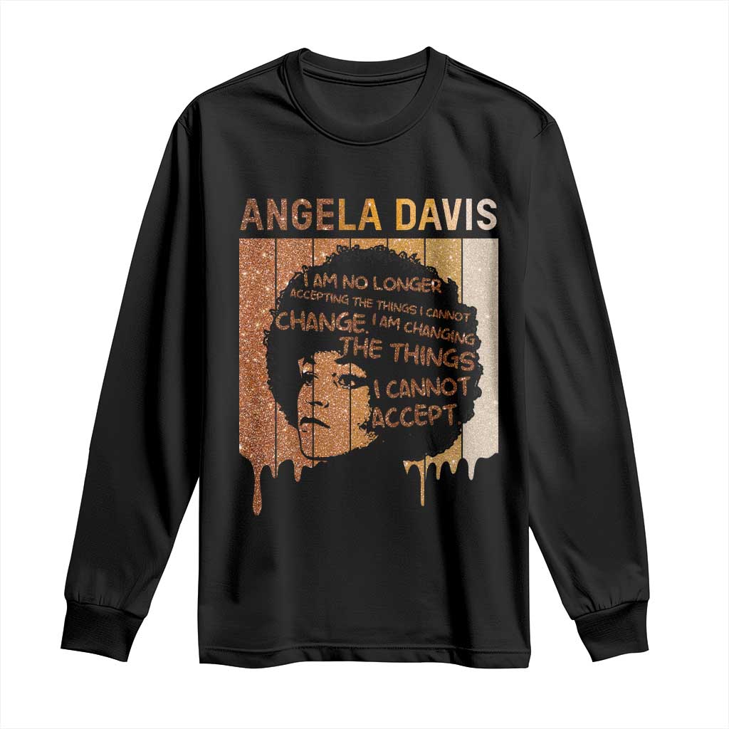 Angela Davis Quote Long Sleeve Shirt I Am No Longer Accepting The Things I Cannot Change TS14 Black Print Your Wear
