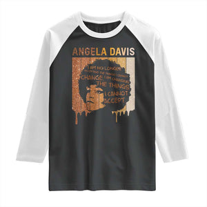 Angela Davis Quote Raglan Shirt I Am No Longer Accepting The Things I Cannot Change TS14 Black White Print Your Wear