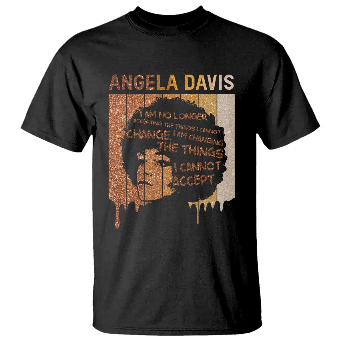 Angela Davis Quote T Shirt I Am No Longer Accepting The Things I Cannot Change TS14 Black Print Your Wear
