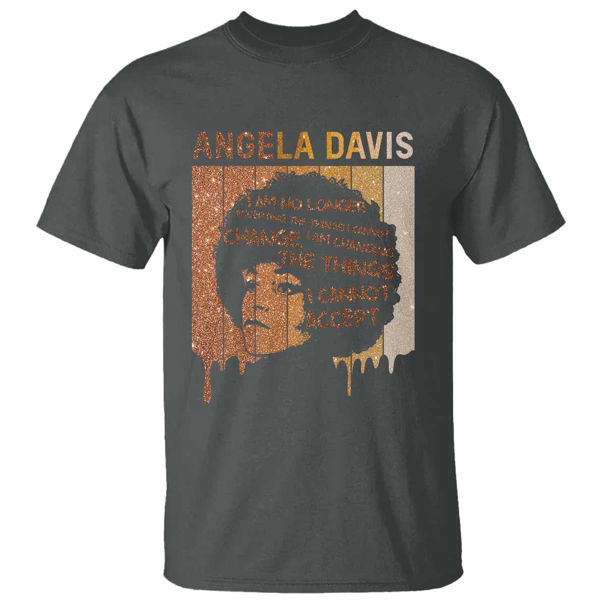 Angela Davis Quote T Shirt I Am No Longer Accepting The Things I Cannot Change TS14 Dark Heather Print Your Wear