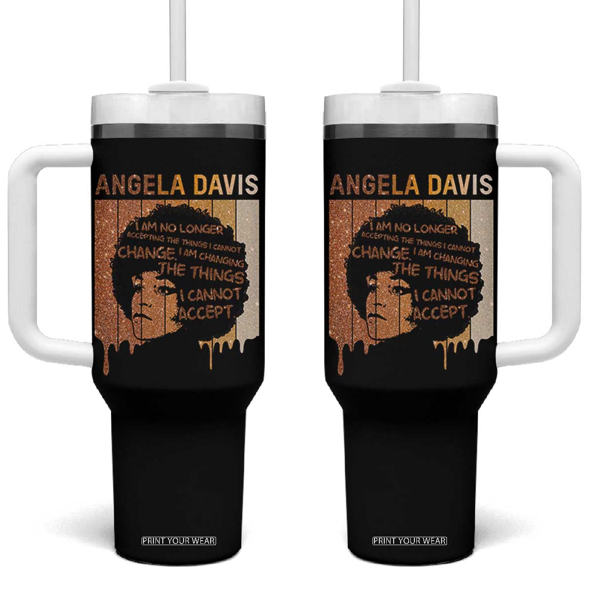 Angela Davis Quote Tumbler With Handle I Am No Longer Accepting The Things I Cannot Change TS14 One Size: 40 oz Black Print Your Wear