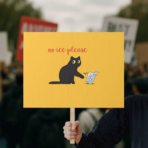No Ice Please Protest Sign Funny Cat Abolish ICE Meme Protest TS14 Horizontal 18" × 24" Yellow Print Your Wear