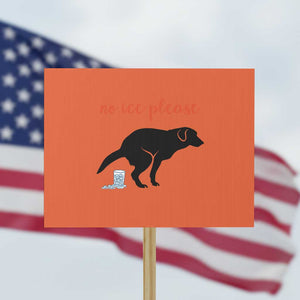 No Ice Please Protest Sign Funny Dog Anti ICE Meme TS14 Horizontal 18" × 24" Orange Print Your Wear