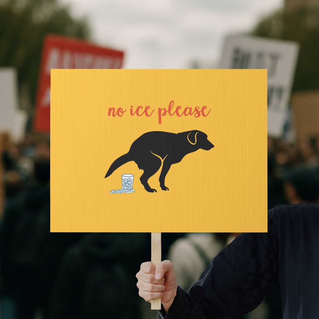 No Ice Please Protest Sign Funny Dog Anti ICE Meme TS14 Horizontal 18