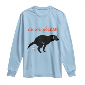 No Ice Please Long Sleeve Shirt Funny Dog Anti ICE Meme TS14 Light Blue Print Your Wear
