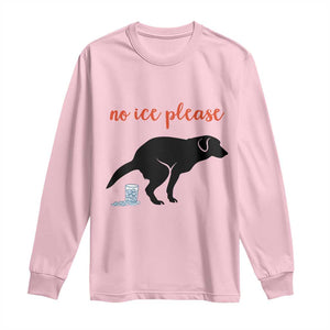 No Ice Please Long Sleeve Shirt Funny Dog Anti ICE Meme TS14 Light Pink Print Your Wear