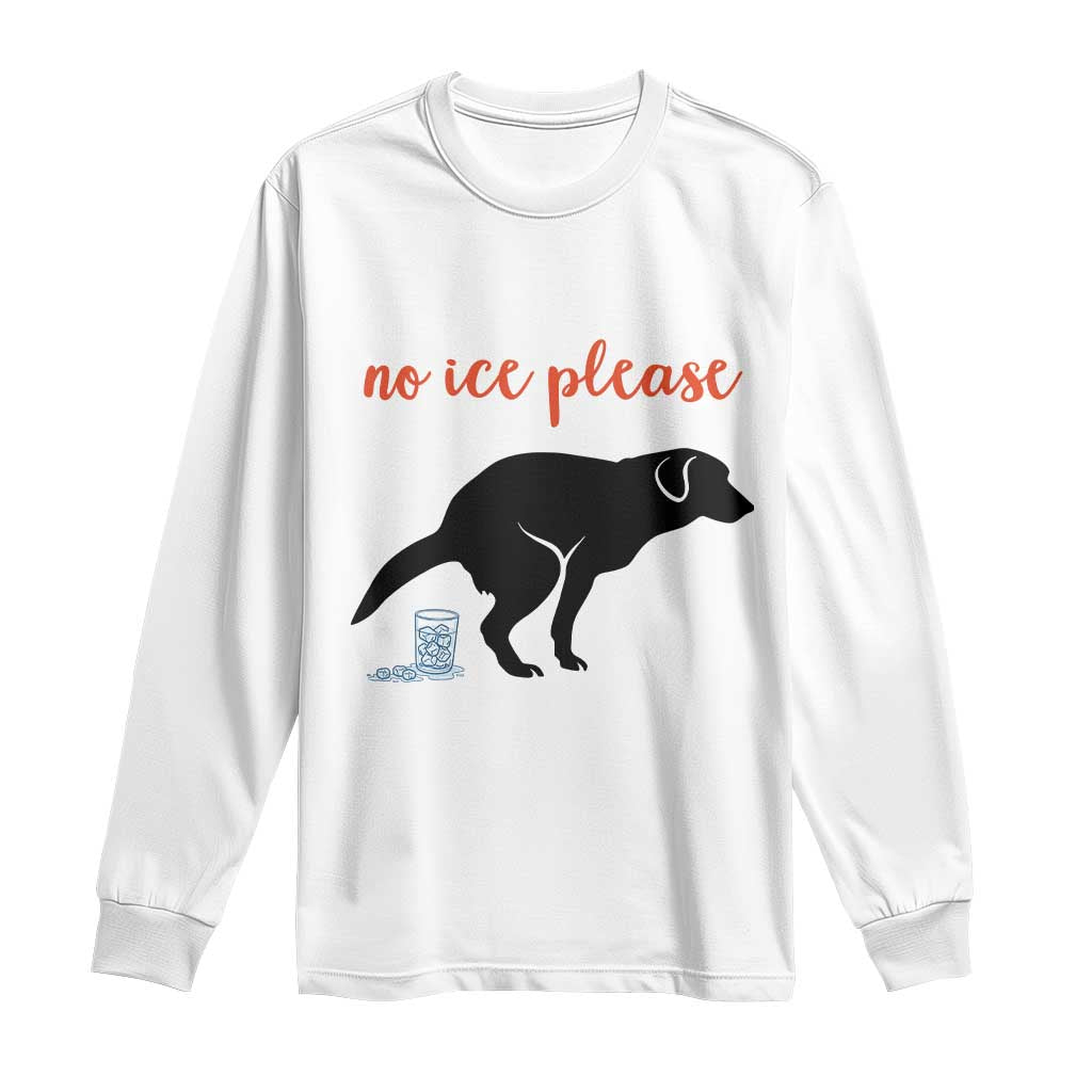 No Ice Please Long Sleeve Shirt Funny Dog Anti ICE Meme TS14 White Print Your Wear