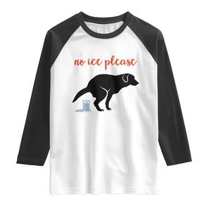 No Ice Please Raglan Shirt Funny Dog Anti ICE Meme TS14 White Black Print Your Wear