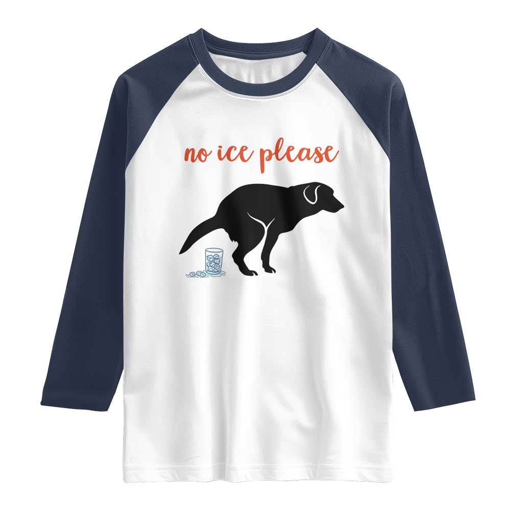 No Ice Please Raglan Shirt Funny Dog Anti ICE Meme TS14 White Navy Print Your Wear