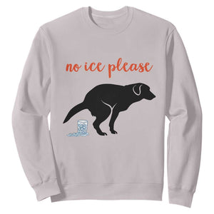 No Ice Please Sweatshirt Funny Dog Anti ICE Meme TS14 Ice Gray Print Your Wear