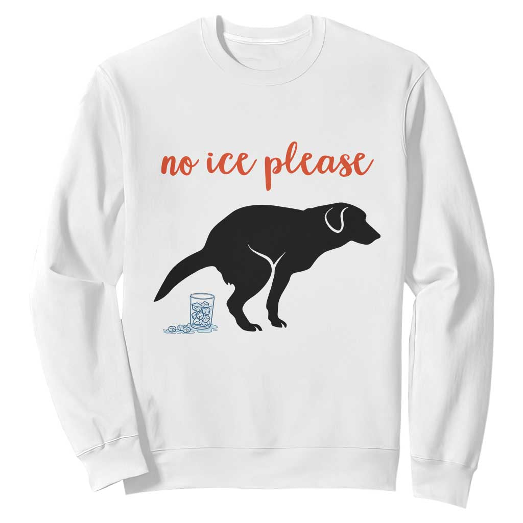 No Ice Please Sweatshirt Funny Dog Anti ICE Meme TS14 White Print Your Wear