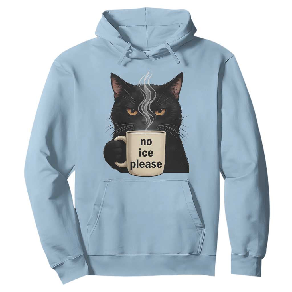 No Ice Please Hoodie Funny Black Cat Anti ICE Meme TS14 Light Blue Print Your Wear