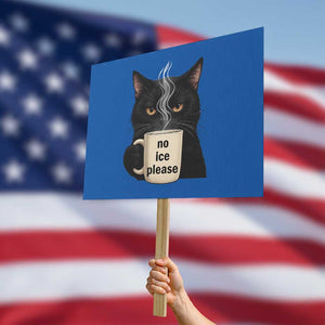 No Ice Please Protest Sign Funny Black Cat Anti ICE Meme TS14 Horizontal 18" × 24" Blue Print Your Wear