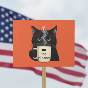 No Ice Please Protest Sign Funny Black Cat Anti ICE Meme TS14 Horizontal 18" × 24" Orange Print Your Wear