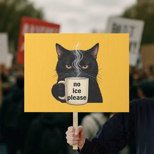 No Ice Please Protest Sign Funny Black Cat Anti ICE Meme TS14 Horizontal 18" × 24" Yellow Print Your Wear