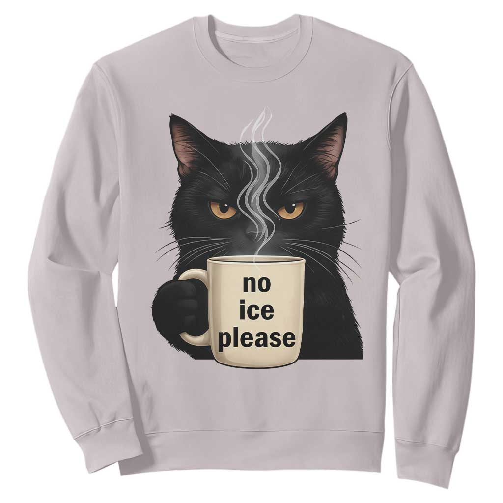 No Ice Please Sweatshirt Funny Black Cat Anti ICE Meme TS14 Ice Gray Print Your Wear