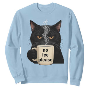 No Ice Please Sweatshirt Funny Black Cat Anti ICE Meme TS14 Light Blue Print Your Wear