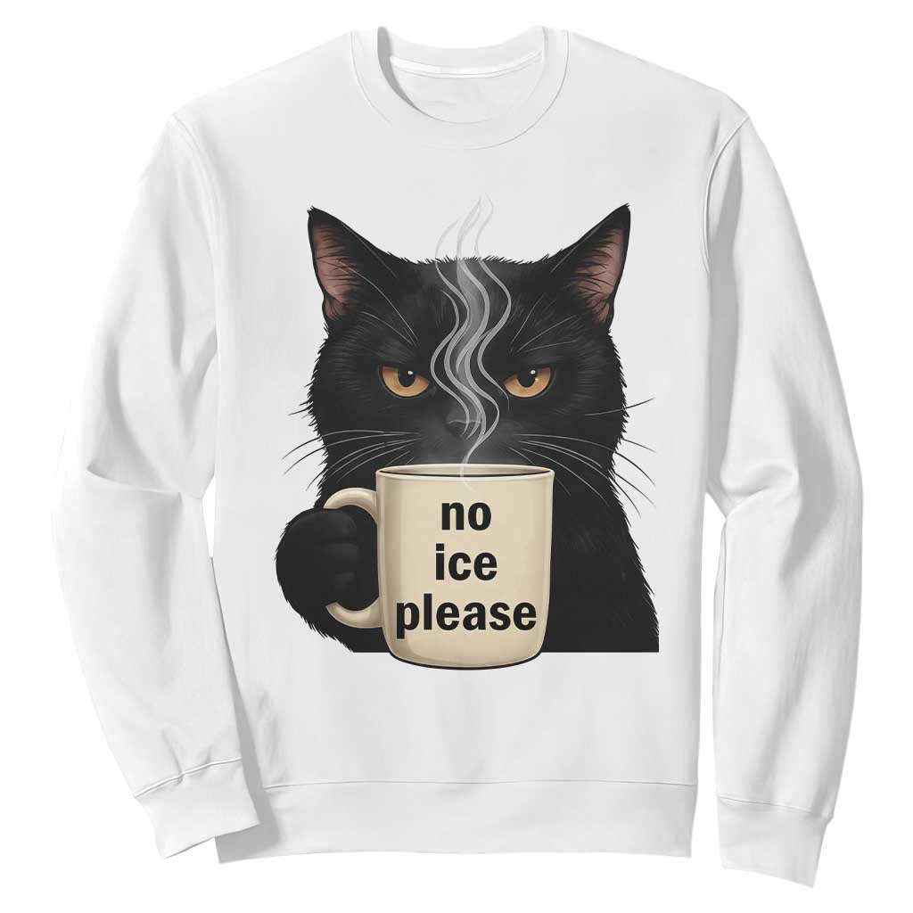 No Ice Please Sweatshirt Funny Black Cat Anti ICE Meme TS14 White Print Your Wear