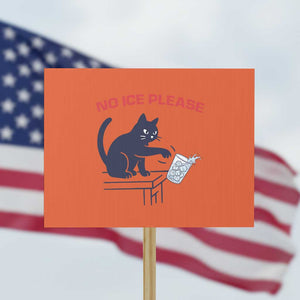 No Ice Please Protest Sign Funny Cat Anti ICE Meme TS14 Horizontal 18" × 24" Orange Print Your Wear