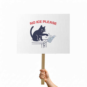 No Ice Please Protest Sign Funny Cat Anti ICE Meme TS14 Horizontal 18" × 24" White Print Your Wear