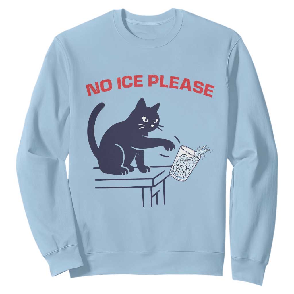 No Ice Please Sweatshirt Funny Cat Anti ICE Meme TS14 Light Blue Print Your Wear