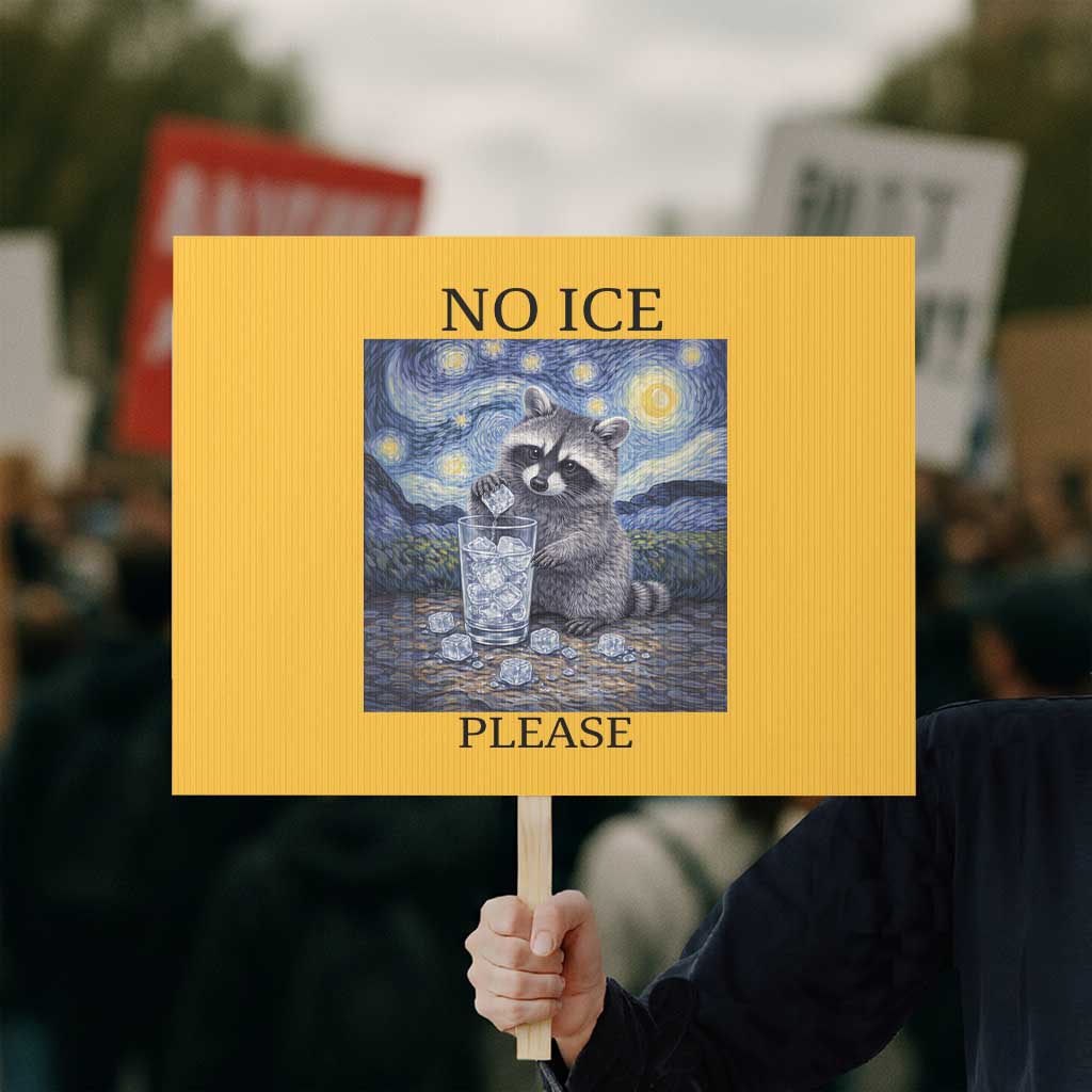 No Ice Please Protest Sign Starry Night Raccoon Trash Panda Anti ICE Meme TS14 Horizontal 18
