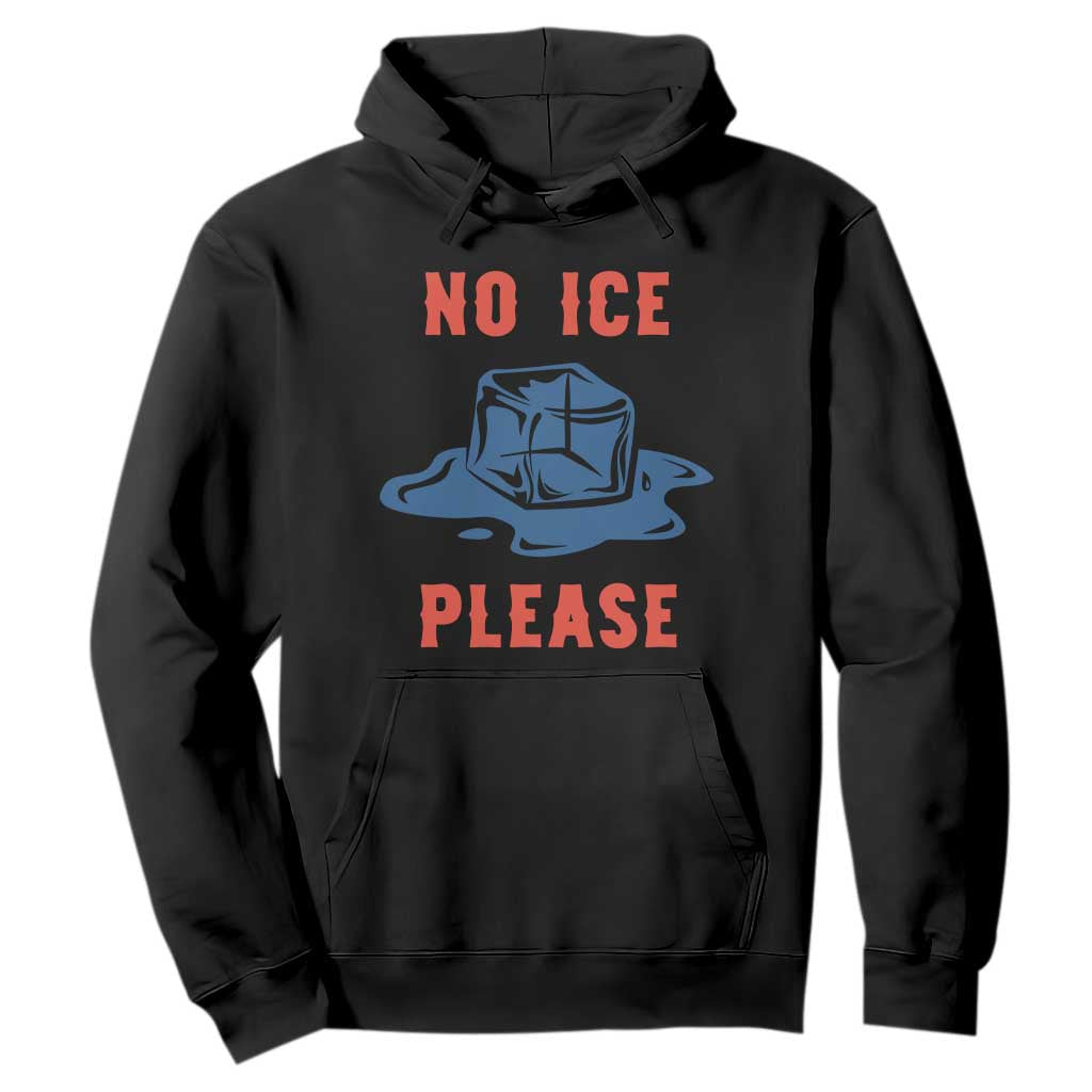 No Ice Please Hoodie Funny Ice Cube Anti ICE Deportation Human Rights TS14 Black Print Your Wear