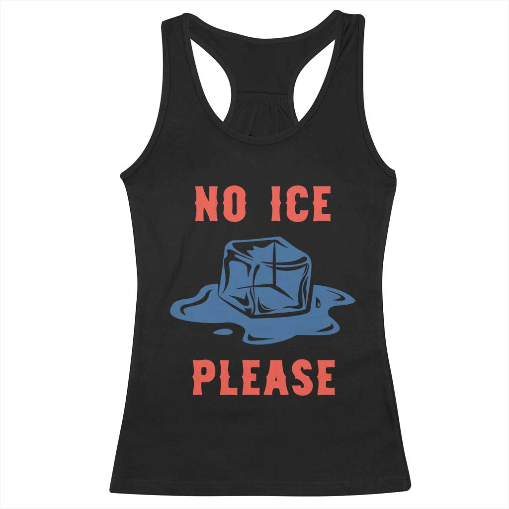 No Ice Please Racerback Tank Top Funny Ice Cube Anti ICE Deportation Human Rights TS14 Black Print Your Wear
