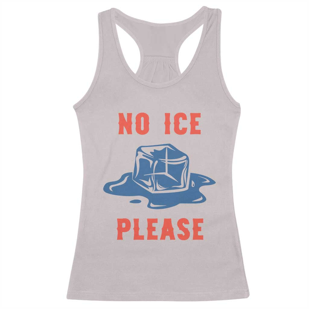No Ice Please Racerback Tank Top Funny Ice Cube Anti ICE Deportation Human Rights TS14 Ice Gray Print Your Wear