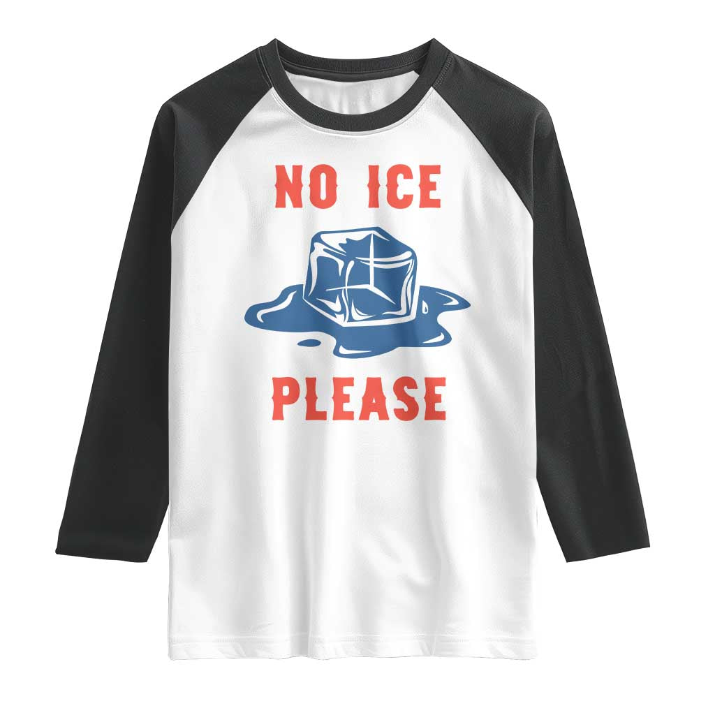 No Ice Please Raglan Shirt Funny Ice Cube Anti ICE Deportation Human Rights TS14 White Black Print Your Wear