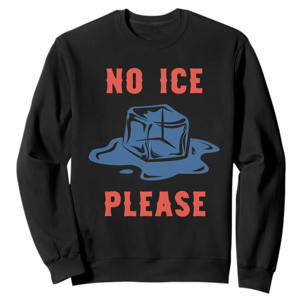 No Ice Please Sweatshirt Funny Ice Cube Anti ICE Deportation Human Rights TS14 Black Print Your Wear